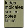Tudes Mdicales Sur Les Potes Latins door Prosper Mnire