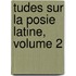 Tudes Sur La Posie Latine, Volume 2