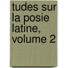Tudes Sur La Posie Latine, Volume 2 door Henri Joseph Guillaume Patin