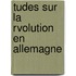 Tudes Sur La Rvolution En Allemagne