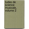 Tudes de Science Musicale, Volume 2 door Antoine Dechevrens