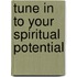 Tune In To Your Spiritual Potential