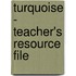 Turquoise - Teacher's Resource File