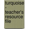 Turquoise - Teacher's Resource File by Steven Crossland