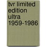 Tvr Limited Edition Ultra 1959-1986 door R.M. Clarke