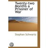 Twenty-Two Months A Prisoner Of War door Stephan Schwartz