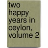 Two Happy Years in Ceylon, Volume 2 by Constance Frederica Gordon Cumming
