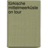 Türkische Mittelmeerküste on tour door Bernhardt Schlüssel