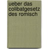 Ueber Das Colibatgesetz Des Romisch door Friedrich Wilhelm Carové
