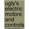 Ugly's Electric Motors and Controls door Paul A. Rosenberg