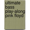 Ultimate Bass Play-Along Pink Floyd door Floyd Pink