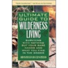 Ultimate Guide to Wilderness Living by John McPherson