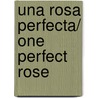 Una rosa perfecta/ One Perfect Rose by Mary Jo Putney