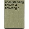 Understanding Flowers & Flowering P door Beverley Glover
