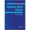 Understanding Injuction Mold Design by Werner Freitag