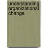 Understanding Organizational Change by Lynn Fossum