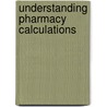 Understanding Pharmacy Calculations by Teresa A. O'Sullivan