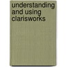 Understanding and Using ClarisWorks door Gary Bitter