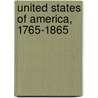 United States of America, 1765-1865 door Edward Channing
