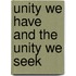 Unity We Have and the Unity We Seek