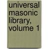 Universal Masonic Library, Volume 1 by . Anonymous