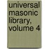 Universal Masonic Library, Volume 4