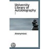 University Library Of Autobiography by . Anonymous