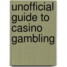 Unofficial Guide To Casino Gambling door Basil Nestor