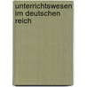 Unterrichtswesen Im Deutschen Reich door Wilhelm Hector Richard Albrecht Lexis