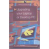 Upgrading Your Laptop Or Desktop Pc door R.A. Penfold