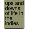 Ups And Downs Of Life In The Indies door P.A. Daum
