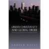 Urban Christianity and Global Order by Andrew Davey