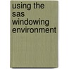 Using The Sas Windowing Environment door Larry Hatcher