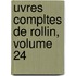 Uvres Compltes de Rollin, Volume 24