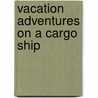 Vacation Adventures on a Cargo Ship door Adrian Peetoom