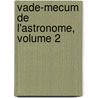 Vade-Mecum de L'Astronome, Volume 2 by Observatoire Royal De Belgique