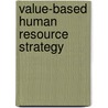 Value-Based Human Resource Strategy door Tony Grundy