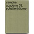 Vampire Academy 03. Schattenträume