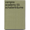 Vampire Academy 03. Schattenträume door Richelle Mead