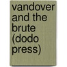 Vandover and the Brute (Dodo Press) door Frank Norris