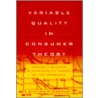 Variable Quality In Consumer Theory by William M. Wadman