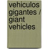 Vehiculos gigantes / Giant Vehicles door Jim Mezzanotte