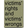 Victims' Rights and Victims' Wrongs door Vera Bergelson