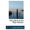 Vida Y Obras De Don Diego Velazqvez door Jacinto Octavio Picon