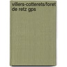 Villers-Cotterets/Foret De Retz Gps by Unknown