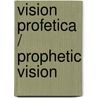 Vision Profetica / Prophetic Vision door Soledad Galeron