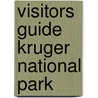 Visitors Guide Kruger National Park door Onbekend