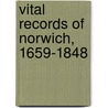 Vital Records Of Norwich, 1659-1848 door . Anonymous