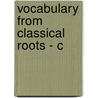 Vocabulary from Classical Roots - C door Norma Fifer