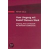 Vom Umgang mit Rudolf Steiners Werk by Peter Selg